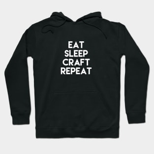 Eat Sleep Craft Repeat Crafting Enthusiast Design Hoodie